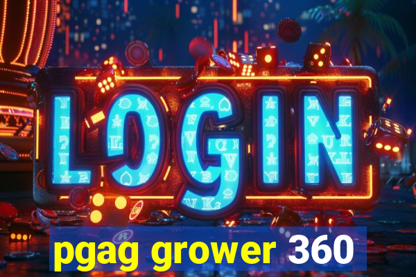 pgag grower 360